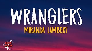 Miranda Lambert  Wranglers Lyrics [upl. by Anthia]