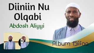 New Abdosh AliyyiiDiiniin Nu Ol Qabi Album 15ffaa A 20231444 [upl. by Dloreh256]