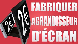 FABRIQUER UN AGRANDISSEUR DÉCRAN [upl. by Locke]