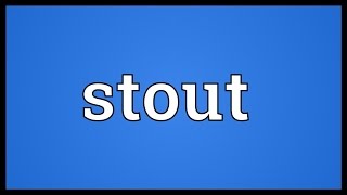 Stout Meaning [upl. by Gherardo]