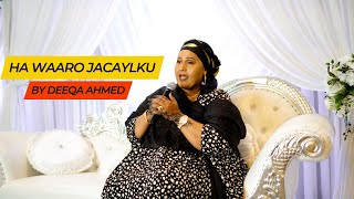 HEES  DEEQA AHMED HA WAARO JACAYLKU  OFFICIAL MUSIC 4K VIDEO  HEES CUSUB 2022 [upl. by Houghton]