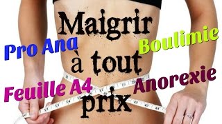 MAIGRIR A TOUT PRIX  DANGER DE MORT  Pro Ana feuille A4 [upl. by Myke]