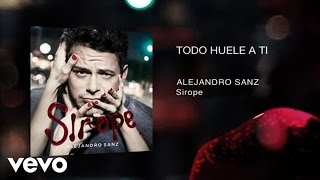 Alejandro Sanz  Todo Huele A Ti Official Audio [upl. by Mel]