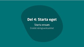 Del 4 Starta eget – Starta ensam – Enskild näringsverksamhet [upl. by Gerrald128]