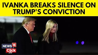 Trump Convicted  What Ivanka Trump Said After Trumps Criminal Conviction In New York Trial  G18V [upl. by Nnylyram]