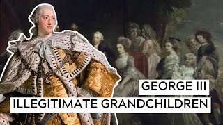 George IIIs Illegitimate Grandchildren [upl. by Atekin242]