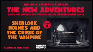 The New Adventures  Episode 4 Sherlock Holmes and the Curse of the Vampire Full Audiobook [upl. by Egerton]