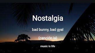 Nostalgia  bad bunny y bad gyal quotcancion iaquot letralyrics [upl. by Inesita303]