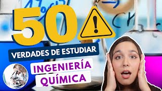 ESTUDIAR INGENIERÍA QUÍMICA 🧪 50 VERDADES DE ESTUDIAR ING QUÍMICA [upl. by Scopp]