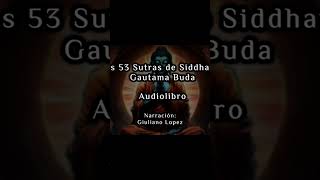 Los 53 Sutras de Siddharta Gautama Buda Audiolibro en Español [upl. by Odette905]