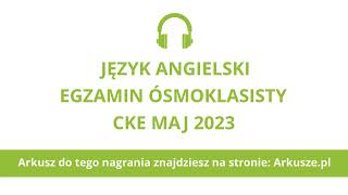 Egzamin ósmoklasisty 2023 język angielski nagranie [upl. by Alice741]