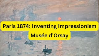 Paris 1874 The Musée dOrsay REWRITES the history of early Impressionism  I was shocked [upl. by Gentilis480]