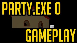 PARTYexe 0 PLAYTHROUGH [upl. by Nossah840]