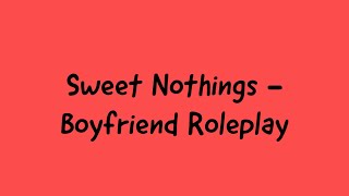 ASMR  Sweet Nothings  Boyfriend Roleplay Whispered [upl. by Nimrahc]