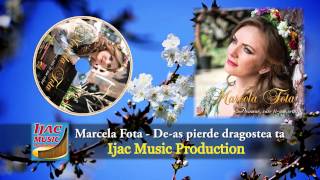 Marcela Fota  Deaș pierde dragostea ta [upl. by Hut810]