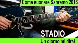 Stadio Un giorno mi dirai  Come Suonare Sanremo 2016 [upl. by Ahsenyl]