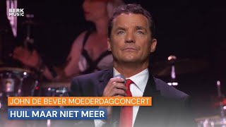 John De Bever Moederdagconcert  Huil Maar Niet Meer [upl. by Mcginnis772]