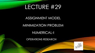 Assignment Model  Minimization Problem  LPP Solution  Operations Research  NumericalI  L29 [upl. by Amarillis]