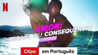 Amor Verdade ou Consequência – Sardenha Temporada 1 Clipe  Trailer em Português  Netflix [upl. by Quintus882]