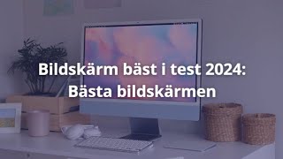 Bildskärm bäst i test 2024 Tips och råd inför köpet [upl. by Anez]