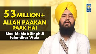 Allah Paakan Paak Hai  Bhai Mehtab Singh Ji Jalandhar Wale  Amritt Saagar  Shabad Gurbani Kirtan [upl. by Jenine909]