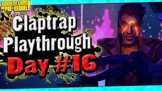 Borderlands The PreSequel  Claptrap Playthrough Funny Moments And Drops  Day 16 [upl. by Grassi335]