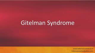 Pronunciation of the words quotGitelman Syndromequot [upl. by Kilmarx]