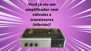 Amplificador com válvulas e transistores Híbrido [upl. by Etnoved448]