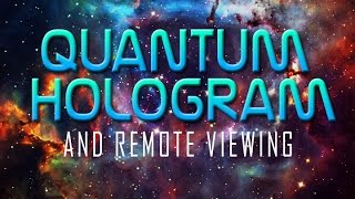 Quantum Hologram and Remote Viewing [upl. by Gaeta]