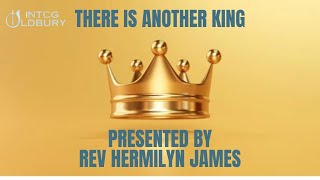 NTCG Oldbury  There is Another King  Rev Hermilyn James [upl. by Gerg335]