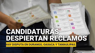 Candidaturas en Durango Oaxaca y Tamaulipas despiertan reclamos en Morena [upl. by Saidel]