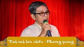 Tân Cổ Tình Anh Bán Chiếu  NSƯT Phương Quang Official [upl. by Joete]