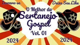 O MELHOR DO SERTANEJO GOSPEL ✦ Lançamento Exclusivo 2024 ✦ Pebinha Produções ✦ Vol 01 [upl. by Ydna]