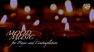 Mood Music for Prayer and Contemplation PRAY MEDITATE CONTEMPLATE [upl. by Eetnahc]