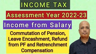 Income Tax I AY 202223 I Income from Salary I Commutation of Pension and Leave Encashment I Hasham [upl. by Adiene489]