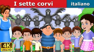 I sette corvi  Seven Crows in Italian  Favole Per Bambini  Fiabe Italiane ItalianFairyTales [upl. by Gabriele579]