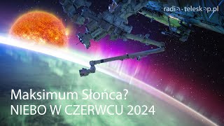 NIEBO W CZERWCU 2024  Maksimum Słońca [upl. by Annaig]