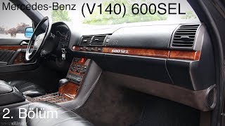 90LAR  MercedesBenz V140 W140 600SEL  Test 2Bölüm [upl. by Maffei]