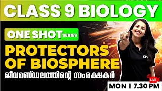 CLASS 9 BIOLOGY  ONE SHOT SERIES  CHAPTER 1  Protectors of Biosphere  ജീവമണ്ഡലത്തിന്റെ സംരക്ഷകർ [upl. by Oxley]