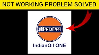 How To Solve IndianOil ONE App Not Working Not Open Problem Rsha26 Solutions [upl. by Rufena536]