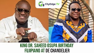 SAHEED OSUPA AT 55 KING DR SAHEED OSUPA BIRTHDAY FUJIPIANO AT DE CHANDELIER [upl. by Einberger500]