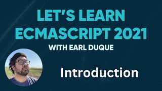 Introduction  Lets Learn ECMAScript 2021 with Earl Duque [upl. by Faustina]