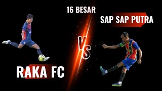 RAKA FC vs SAP SAP PUTRA 16 besar persebatim cup 6 season 2024 [upl. by Ramas739]