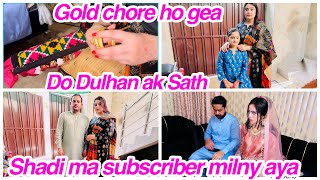 Gold chore ho gea Do Dulhan ak Sath Shadi ma subscriber milny ayadaily vlog [upl. by Alyehc]