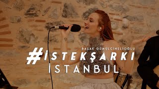 İstekŞarkı  İSTANBUL Akustik  Başak Gümülcinelioğlu [upl. by Mehcanem]