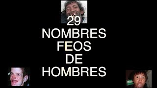 29 Nombres Feos de Hombres [upl. by Fatimah]