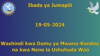 20240519  Washindi kwa Damu ya MwanaKondoo na kwa Neno la Ushuhuda Wao [upl. by Hsuk312]