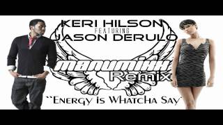 Keri Hilson feat Jason Derulo Energy is Whatcha say MashUp MaNuMixxRemix Version HD with Lyrics [upl. by Risley403]