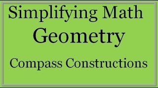 Geometry Lesson Compass Constructions Simplifying Math [upl. by Ortrude]