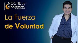 LA FUERZA DE VOLUNTAD  Psicólogo Fernando Leiva Programa educativo de contenido psicológico [upl. by Coussoule]